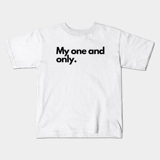 My one and only, Valentines day ,Black text Kids T-Shirt by DanDesigns